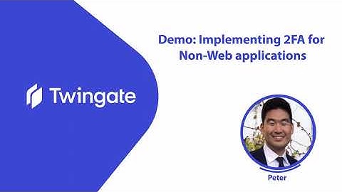 Twingate Demo: Implementing 2FA for Non-Web applications