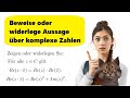 Aussagen über komplexe Zahlen beweisen oder widerlegen – vollständig erklärt mit Beispielen