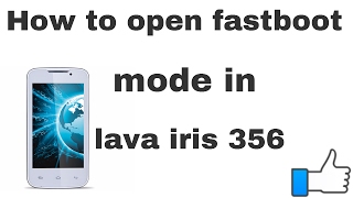 how to open fastboot mode in lava iris 356 without any rom manager