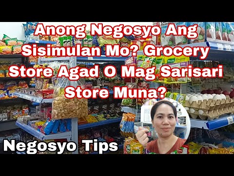 Negosyo Tips •Kung Ikaw Ay Magnenegosyo Anong Pipiliin Mo Grocery Store O Sarisari Store Muna!