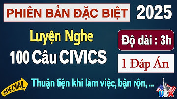 2025 - 100 Câu Quốc Tịch Mỹ Civics Test 2025 - Luyện Nghe Đặc Biệt 1 Đáp Án Dễ Học Dễ Nhớ