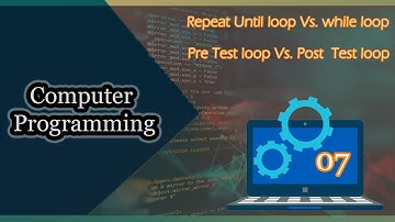 Programming 07 |  Repeat Until loop vs. While Loop | ICT | 2023