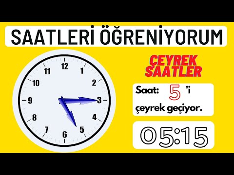 Saatleri öğreniyorum. Çeyrek
