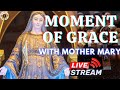 MOMENT OF GRACE WITH MOTHER MARY 23RD JULY 2025 MOMENT OF GRACE WITH MOTHER MARY 23RD JULY 2025