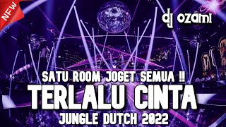 SATU ROOM JOGET SEMUA !!! DJ TERLALU CINTA X TIBAN TIBAN FYP NEW JUNGLE DUTCH 2022 FULL BASS