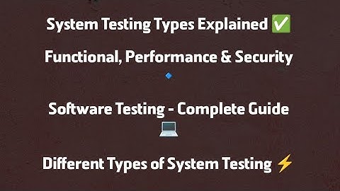 Types of System Testing in Software Engineering | Functional, Performance, Security & More Explained