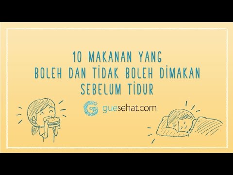 Video: Apa Yang Anda Boleh Dan Tidak Boleh Makan Sebelum Tidur