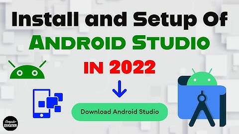 Download, Install and Setup Android Studio in 2022 [Step By Step]