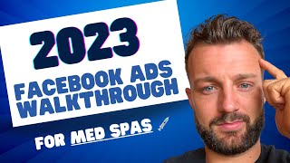 2023 FB Ads Walkthrough For Med Spas