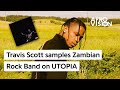Travis scott samples zambian rock band on utopia
