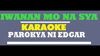 Iwanan Mo Na Sya - Backing Track (Karaoke) - Parokya Ni Edgar