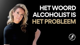 Het woord ALCOHOLIST is het PROBLEEM! #verslaving