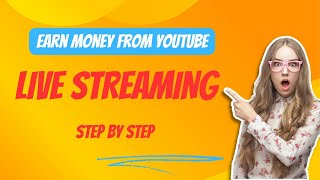 Earn Money From YouTube live Streaming | 100% Real | Step By Step Guide