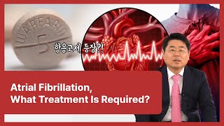 01 Atrial Fibrillation, What Treatment is Required?