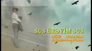 Roma Xosrov Sus Ürəyim Sus Şeir Müşfiq Əliyev