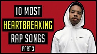 10 MOST Heartbreaking Rap Songs I've Heard (Part 3)