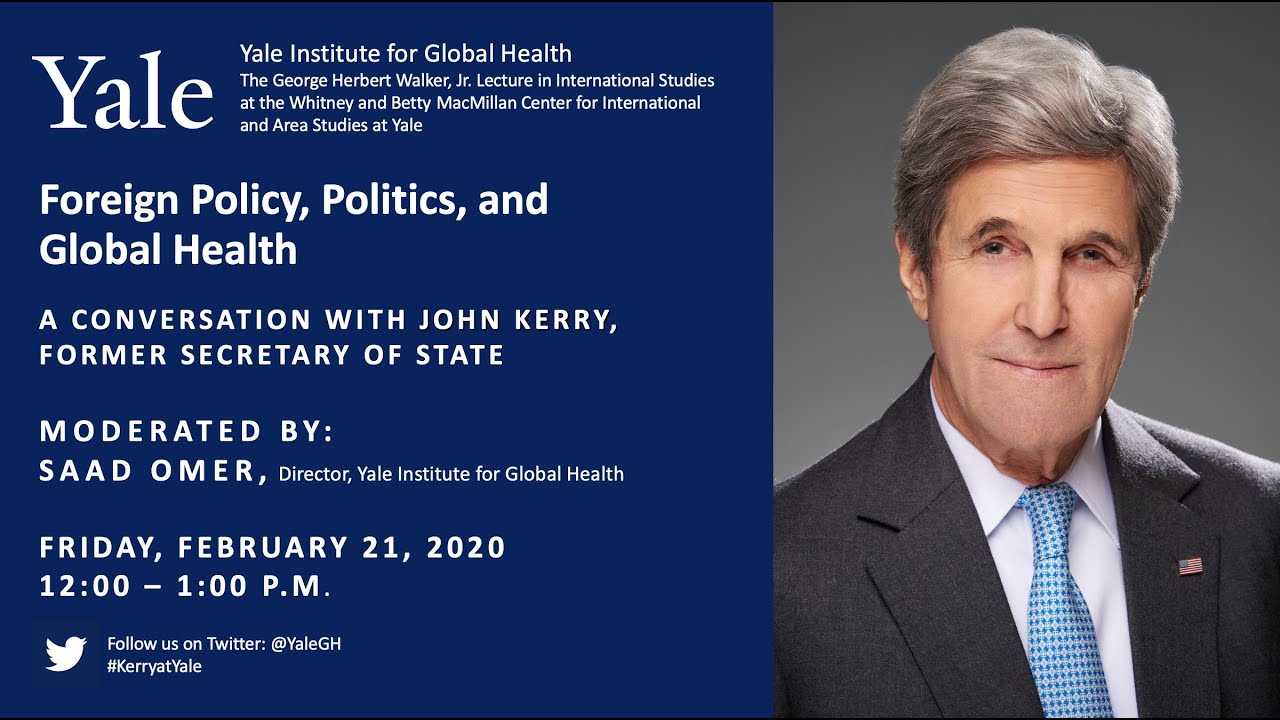 Foreign Policy, Politics, and Global Health: John Kerry, Former U.S. Secretary of State