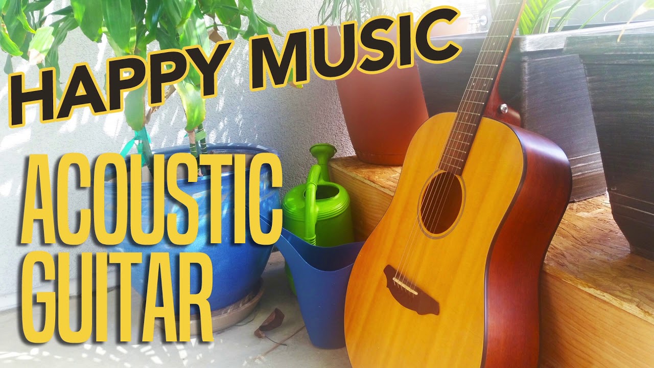 FREE DOWNLOAD HAPPY MUSIC ACOUSTIC GUITAR, BACKGROUND MUSIC - INSTRUMENTAL  MUSIC - YouTube