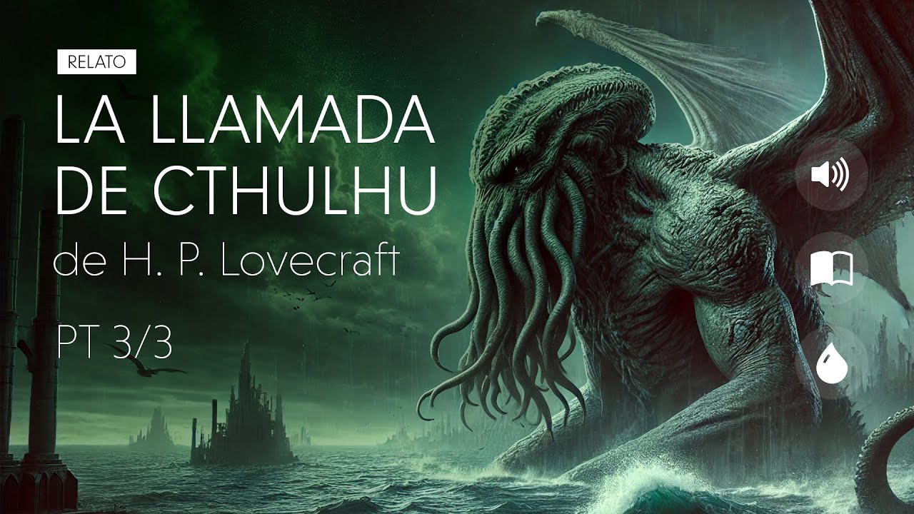 LA LLAMADA DE CTHULHU - Parte 3 de 3 | H.P. Lovecraft | Audiolibro