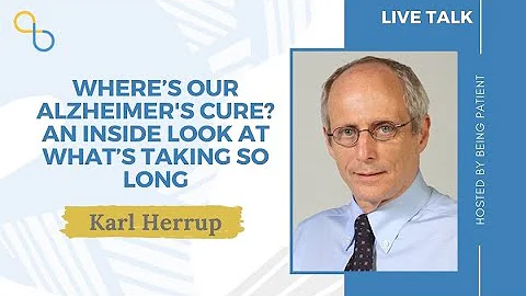 Where’s Our Alzheimer's Cure? An Inside Look at What’s Taking So Long | LiveTalk | Being Patient