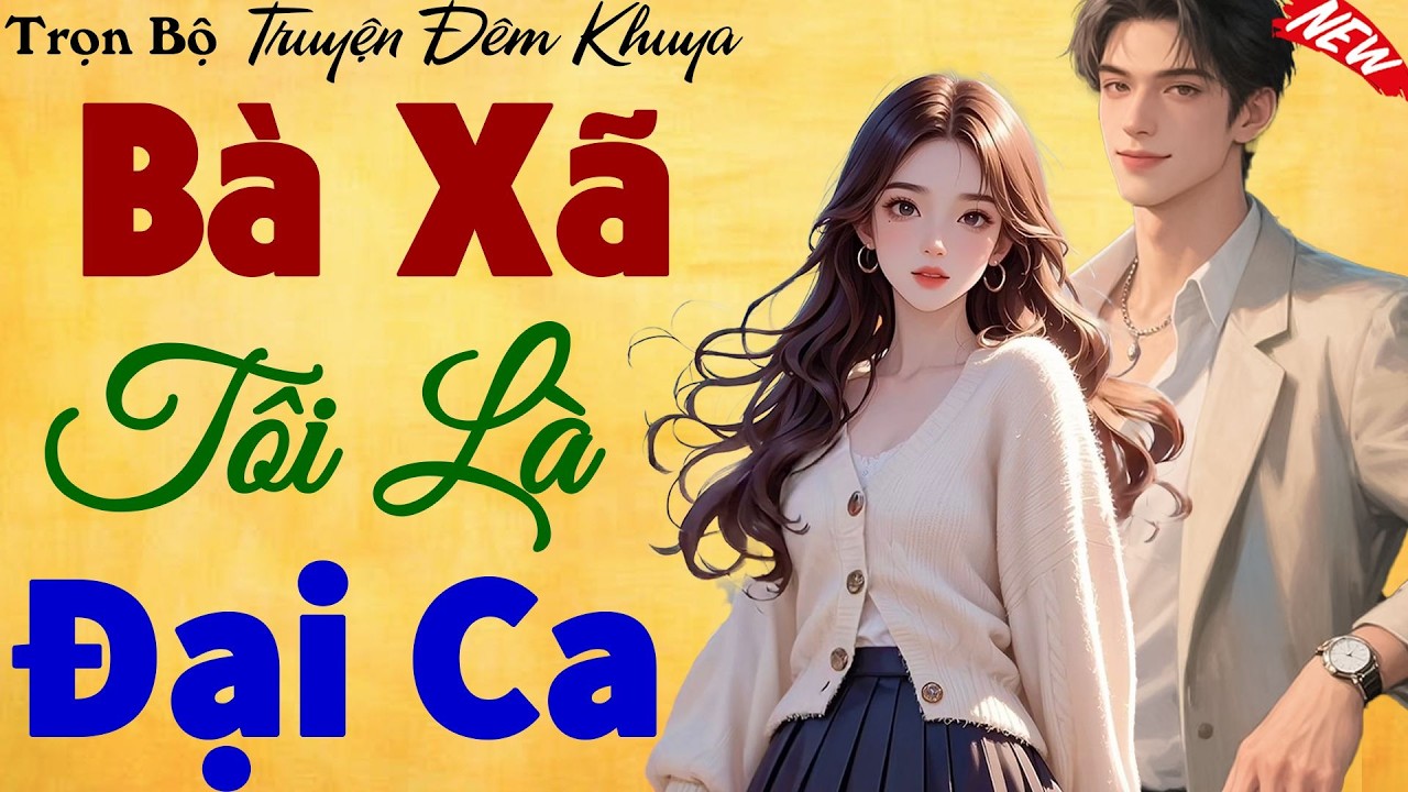 Cả Xóm Nức Nở Khen Hay: BÀ XÃ TÔI LÀ ĐẠI CA - Nghe hay đến mức quên ăn quên ngủ