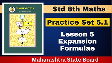 Practice Set 5.1 | Lesson 5 Expansion Formulae | Class 8th | Maharashtra State Board