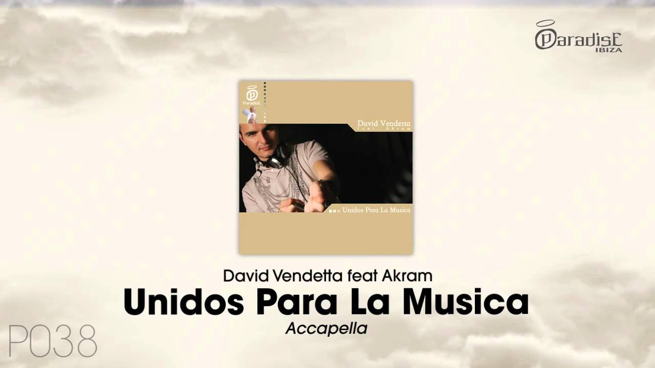 David Vendetta Feat. Akram - Unidos Para La Musica (Acapella.