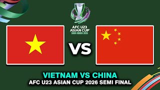 🔴 VIETNAM VS CHINA SEMI FINAL AFC U23 ASIAN CUP 2026 PREVIEW, PREDICTIONS & HEAD TO HEAD