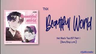 TNX - Beautiful world (뜨거운 홍차) [Hot Black Tea OST Part 1] [Rom|Eng Lyric]