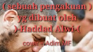 Renungan,,,,,, I'tiraf ( sebuah pengakuan) 'Haddad Alwi' cover Adim MF