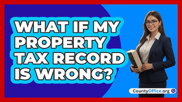 What If My Property Tax Record Is Wrong?
