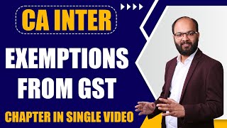 Exemptions from GST Complete Chapter | CA Inter Taxation (GST) Chapter 5 | As Per ICAI New Scheme