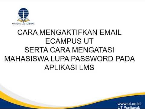 MENGAKTIFKAN EMAIL ECAMPUS DAN CARA MENGATASI LUPA PASWORD LMS BAGI MAHASISIWA UT