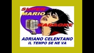Video thumbnail of "ADRIANO CELENTANO - IL TEMPO SE NE VA - KARAOKE"