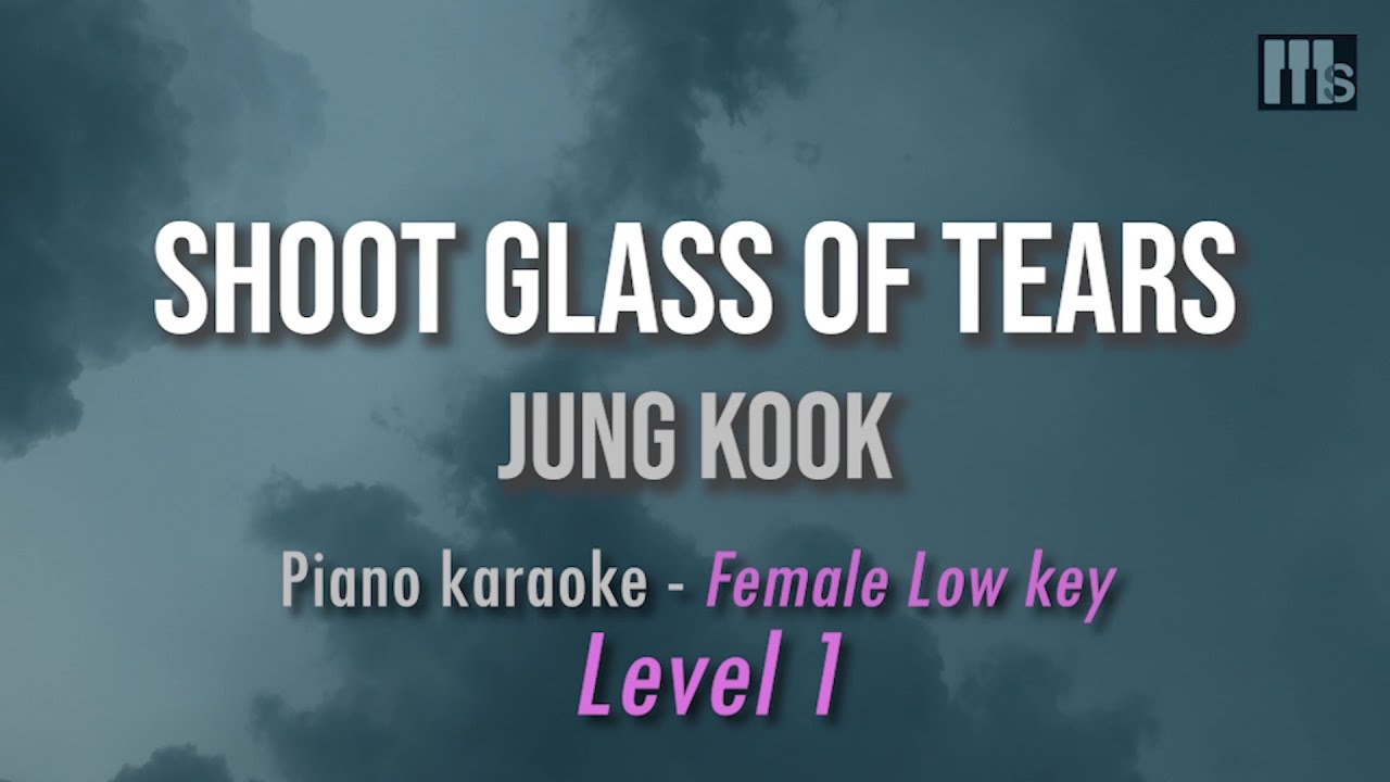 Shot Glass of Tears - Jung Kook BTS (Piano Karaoke - Female Low Key) level 1