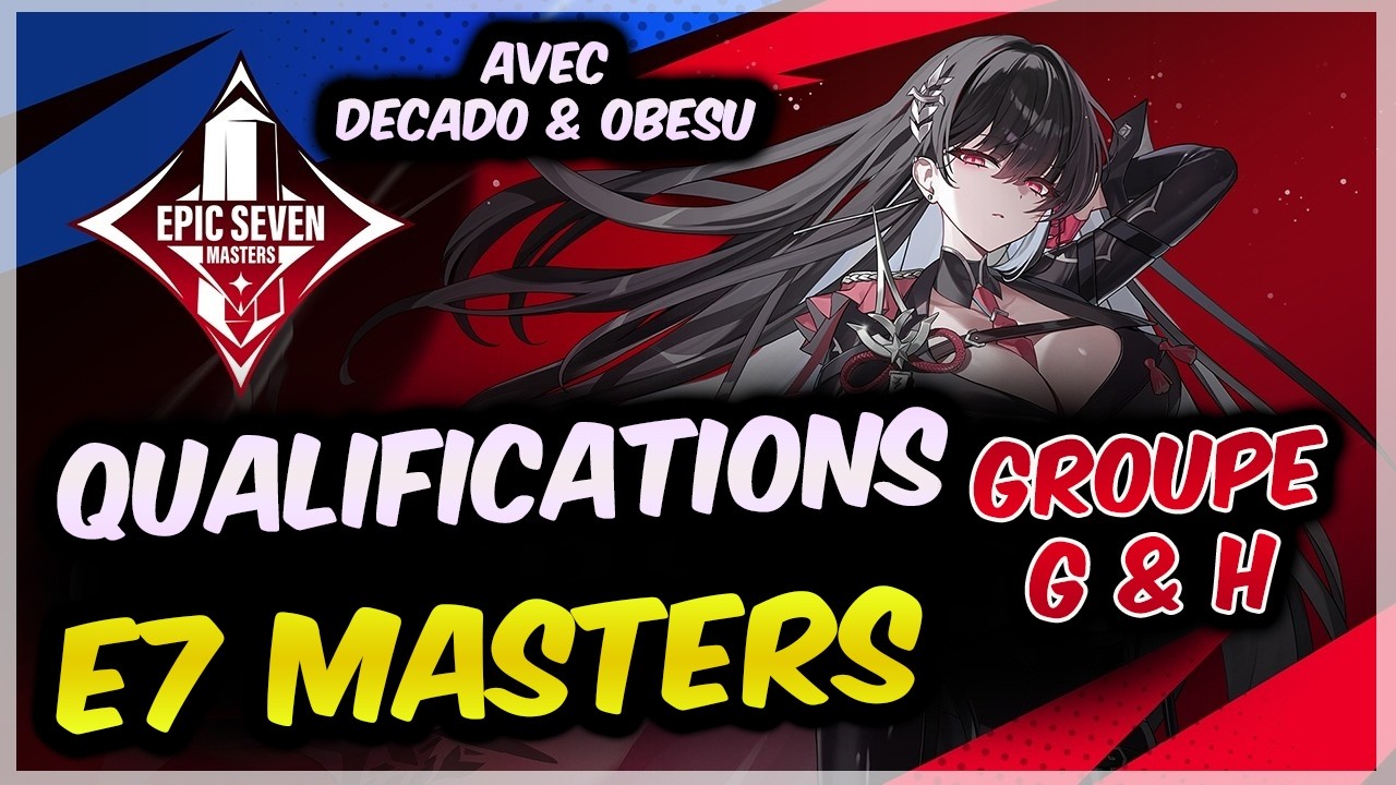 E7 Masters : qualifications groupe G et H | Commentaire fr Epic Seven