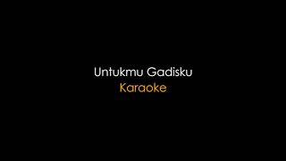 Untukmu Gadisku (Karaoke)