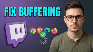 How to Fix Twitch Buffering on Google Chrome, Brave, Edge & Firefox [2026 Step by Step]