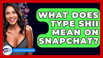 What Does Type Shii Mean On Snapchat? - Everyday-Networking