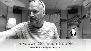 Mixing &#39;So much trouble in the world&#39;