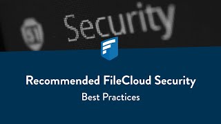 Recommended FileCloud Security Best Practices