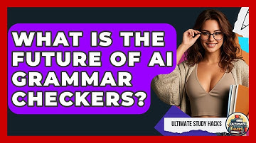What Is The Future Of AI Grammar Checkers? - Ultimate Study Hacks