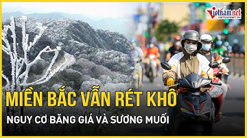 Dự báo thời tiết 2/12/2025: Miền Bắc vẫn rét khô, nguy cơ băng giá và sương muối