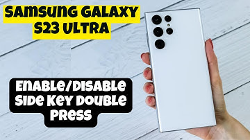 Samsung Galaxy S23 Ultra How to Enable/Disable Side Key Double Press