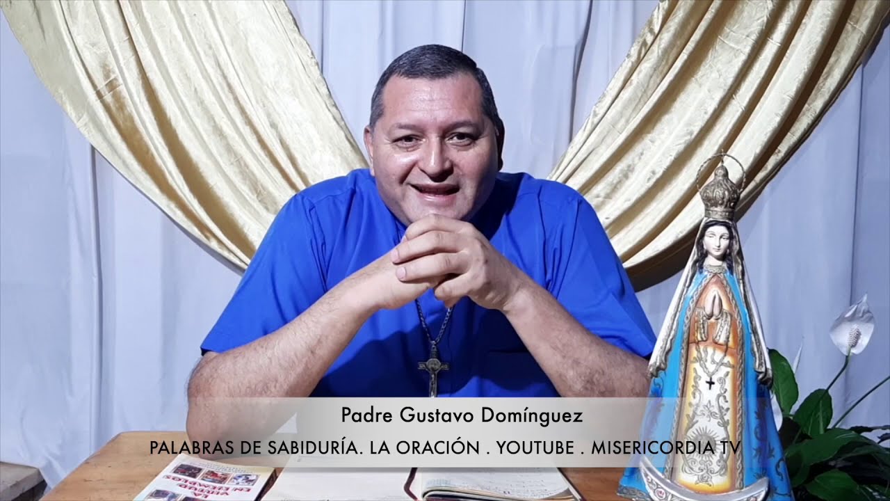 Palabras de Sabiduría: La Oración. Padre Sergio Domínguez - YouTube