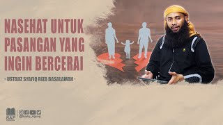 NASEHAT UNTUK PASANGAN YANG INGIN BERCERAI | USTADZ SYAFIQ RIZA BASALAMAH