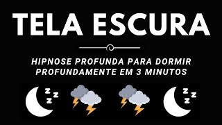 Hipnose profunda para dormir profundamente em 3 minutos com chuva forte e trovão vibrante em telhado