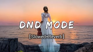 DND MODE | (Slowed & Reverb) | Varinder Brar | Zindagi Te Phone Te DND MODE Laya