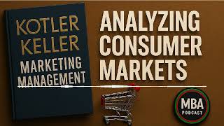 Analyzing Consumer Markets | MBA Podcast