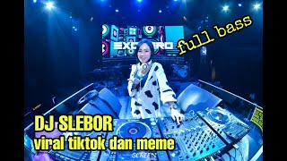 DJ SLEBOR TIKTOK DAN MEME VIRAL
